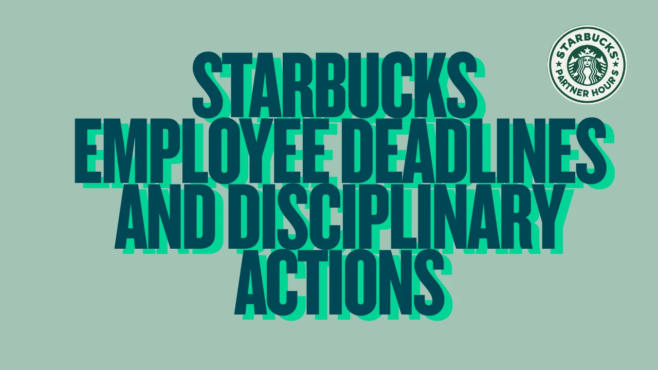 Starbucks Employee Deadlines and Disciplinary Actions