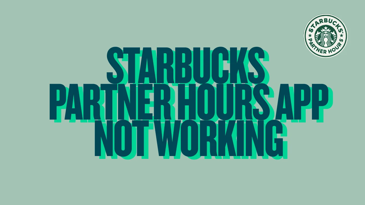 Starbucks Partner Hours App Not Working