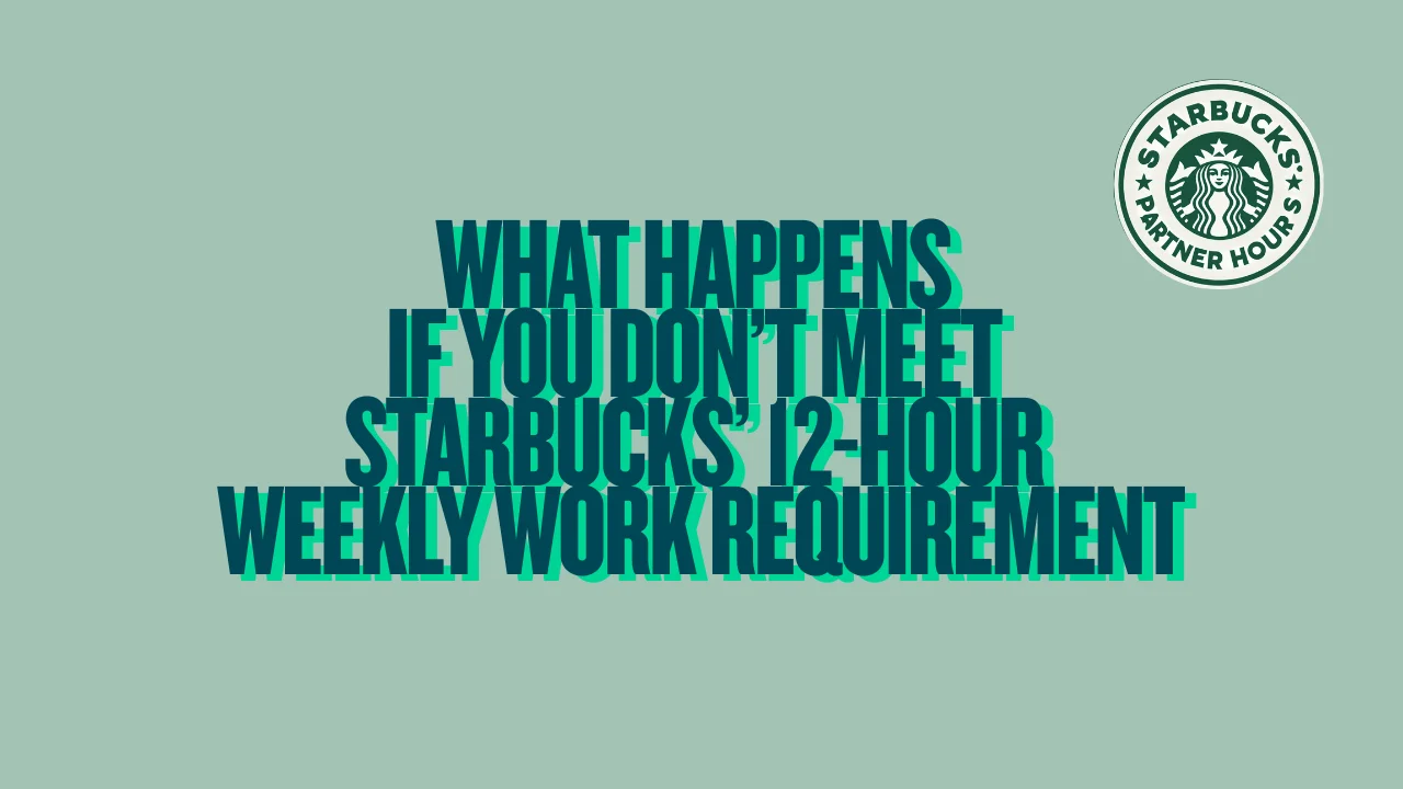 What Happens If You Don’t Meet Starbucks’ 12-Hour Weekly Work Requirement