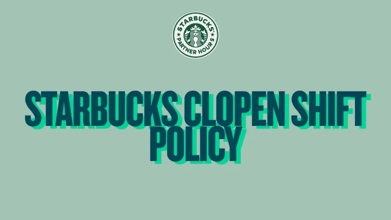 Starbucks Clopen Shift Policy – Partner guide to back-to-back closing and opening shifts