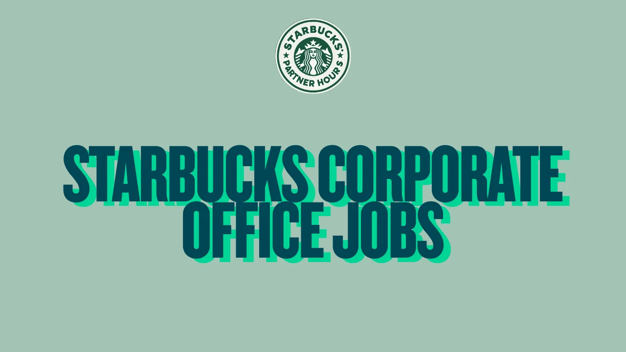 Starbucks Corporate Office Jobs – Career opportunities at Starbucks headquarters