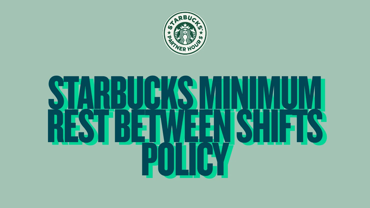 Starbucks Minimum Rest Between Shifts Policy – Partner guide to required rest hours