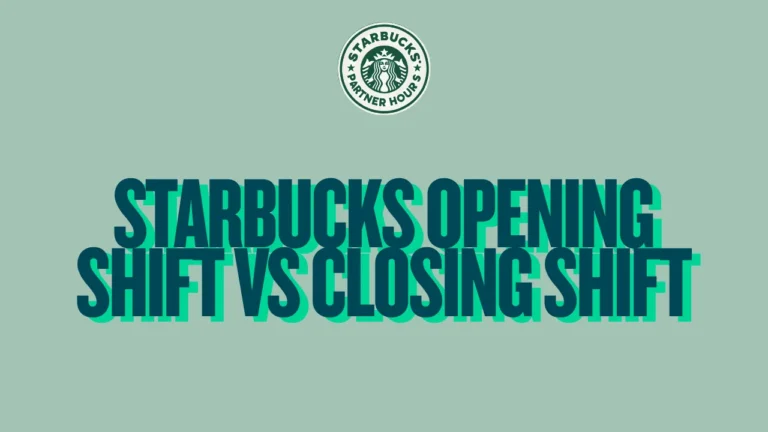 Starbucks Opening Shift vs Closing Shift Guide