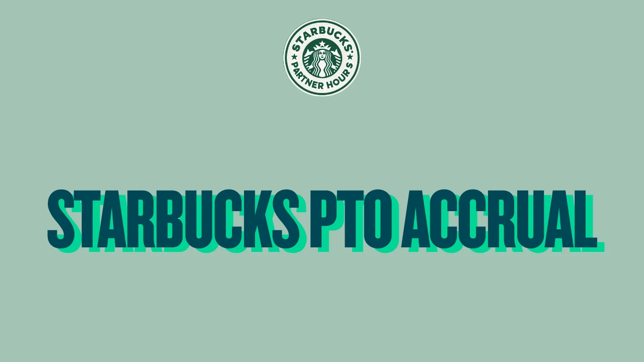 Starbucks PTO Accrual – Partner guide to earning and using paid time off