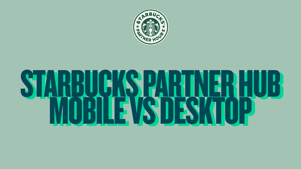 Starbucks Partner Hub Mobile vs Desktop