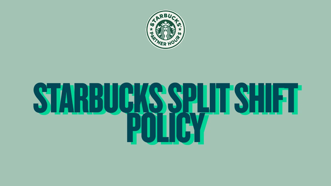 Starbucks Split Shift Policy – Partner guide to split shift scheduling rules