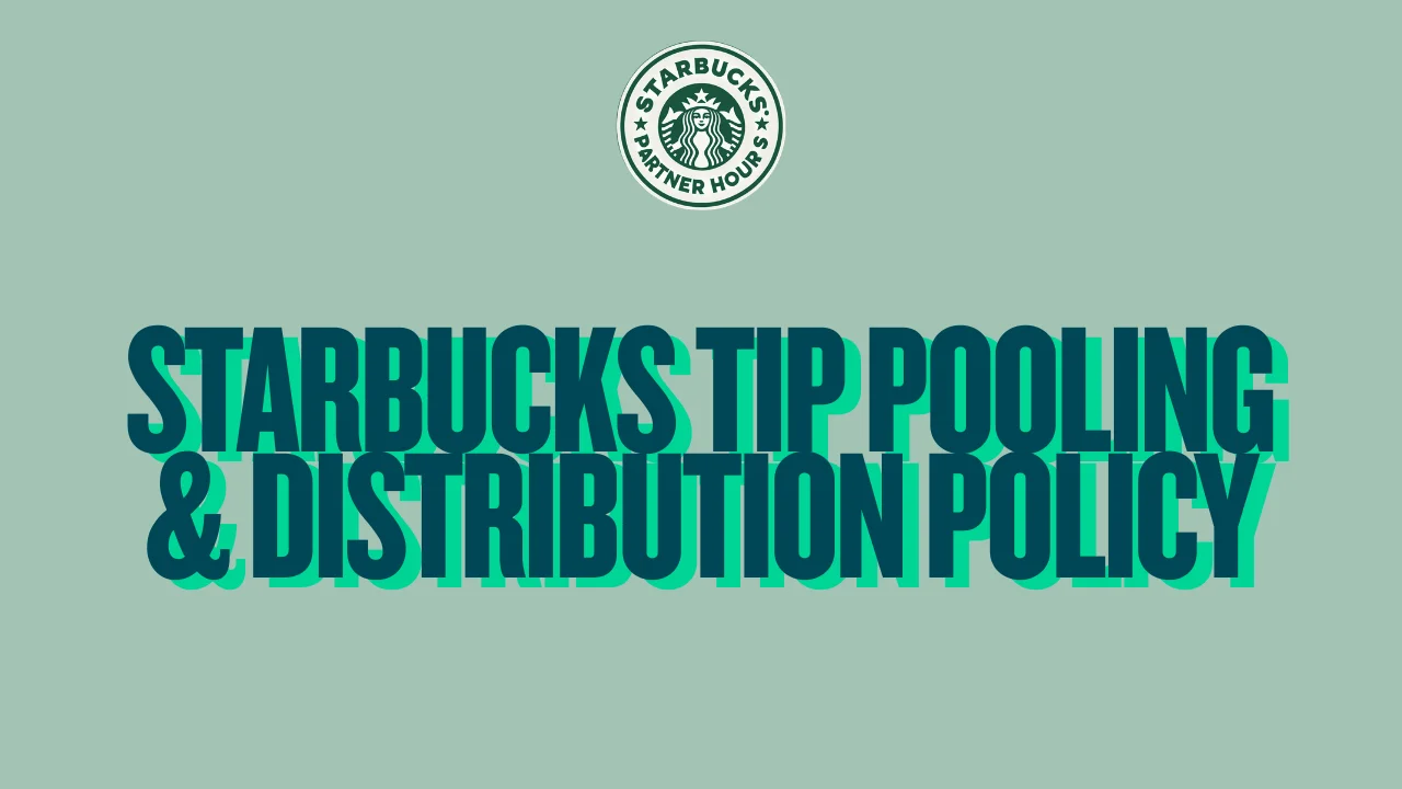 Starbucks Tip Pooling and Distribution Policy – Partner guide to earning tips