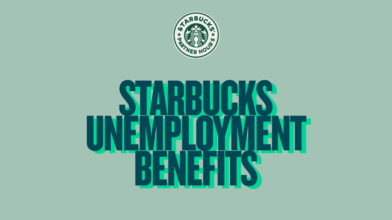 Starbucks Unemployment Benefits After Leaving – Former partner guide to applying